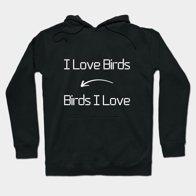 I love Birds T-Shirt mug apparel hoodie tote gift sticker pillow art pin Hoodie by Myr I Am